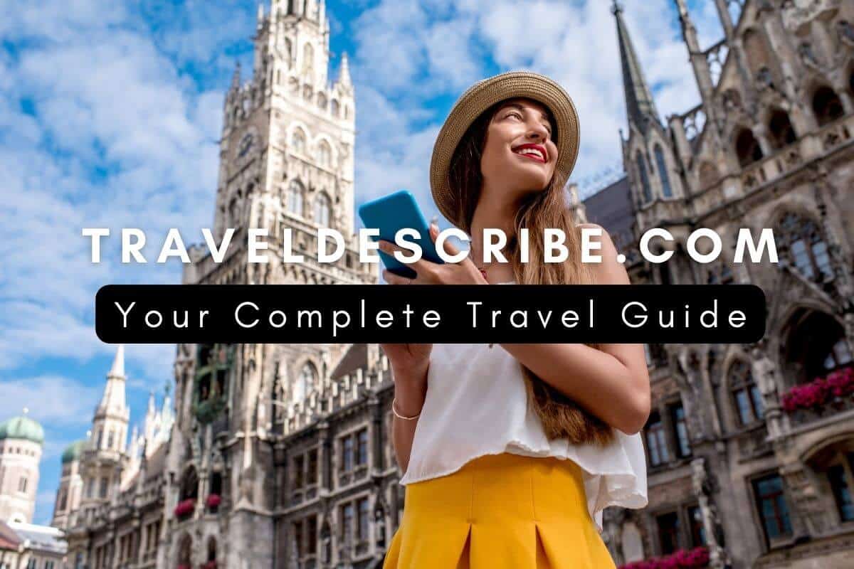 Your Complete Travel Guide - TRAVELDESCRIBE.COM