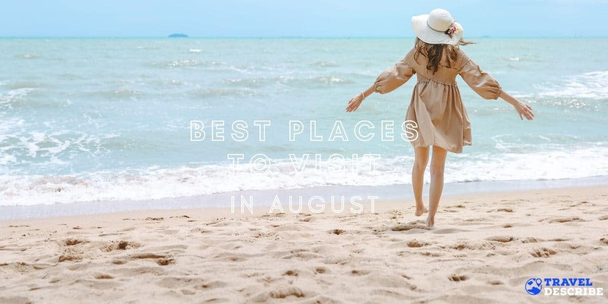 Best places to visit in August