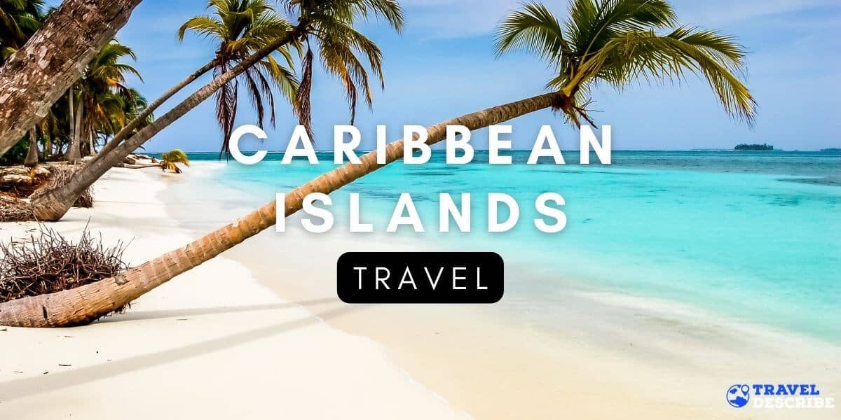Travel to the Caribbean Islands