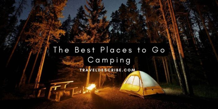 The Best Places to Go Camping - TravelDescribe