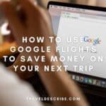Google Flights to Save Money on Your Next Trip