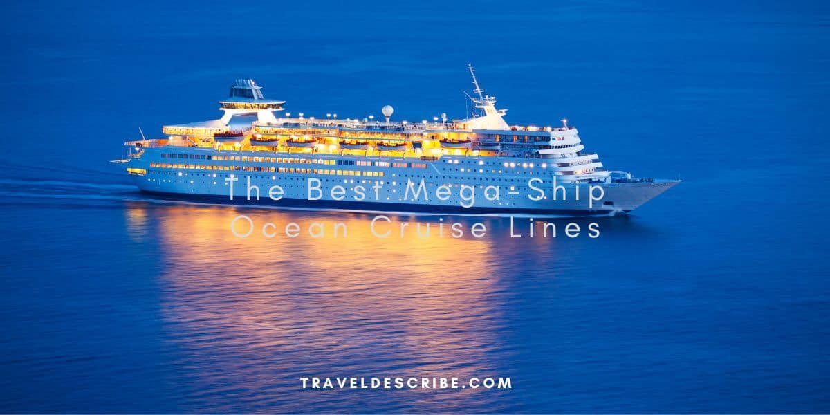 The Best Mega-Ship Ocean Cruise Lines