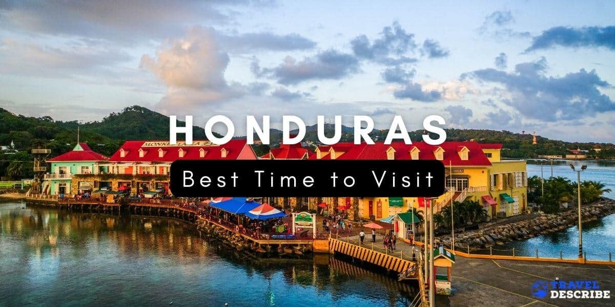 Best Time to Visit Honduras