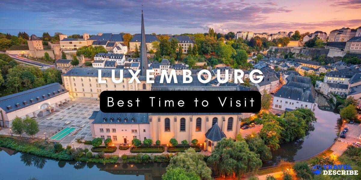 Best Time to Visit Luxembourg