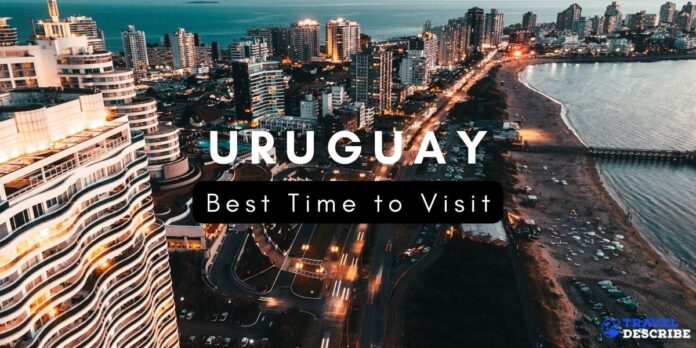 Best Time to Visit Uruguay