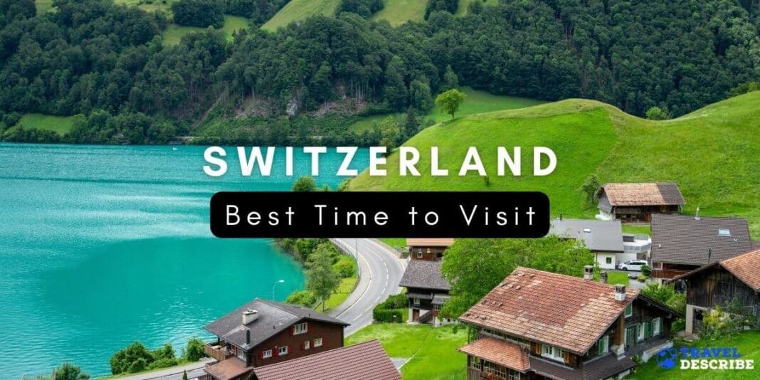 BEST TIME TO VISIT SWITZERLAND {2023} 🗺️ | When To Go