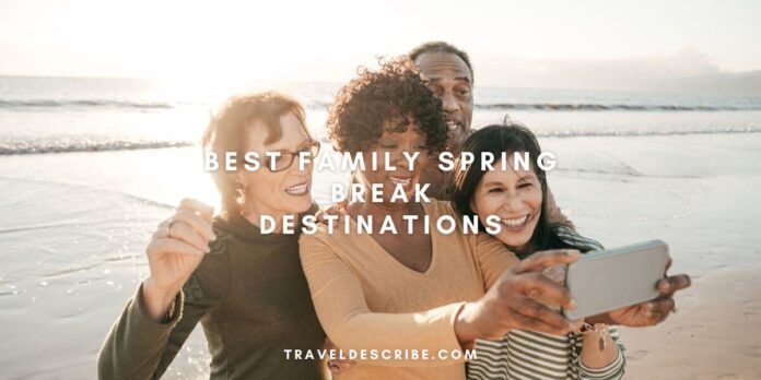 Best Family Spring Break Destinations