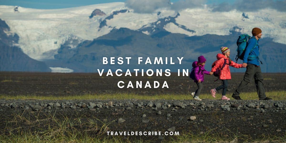Best Family Vacations in Canada