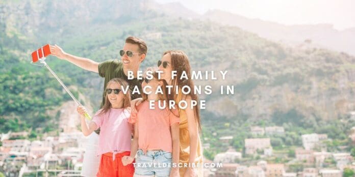 Affordable Family Vacations In Europe