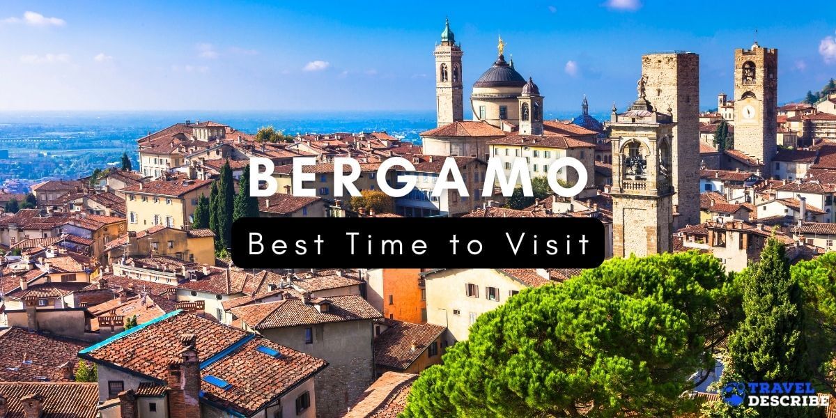 Best Time to Visit Bergamo, Italy