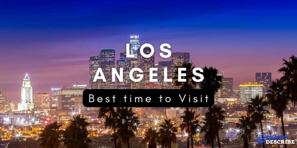BEST TIME TO VISIT LOS ANGELES {2024} 🗺️ When to Go