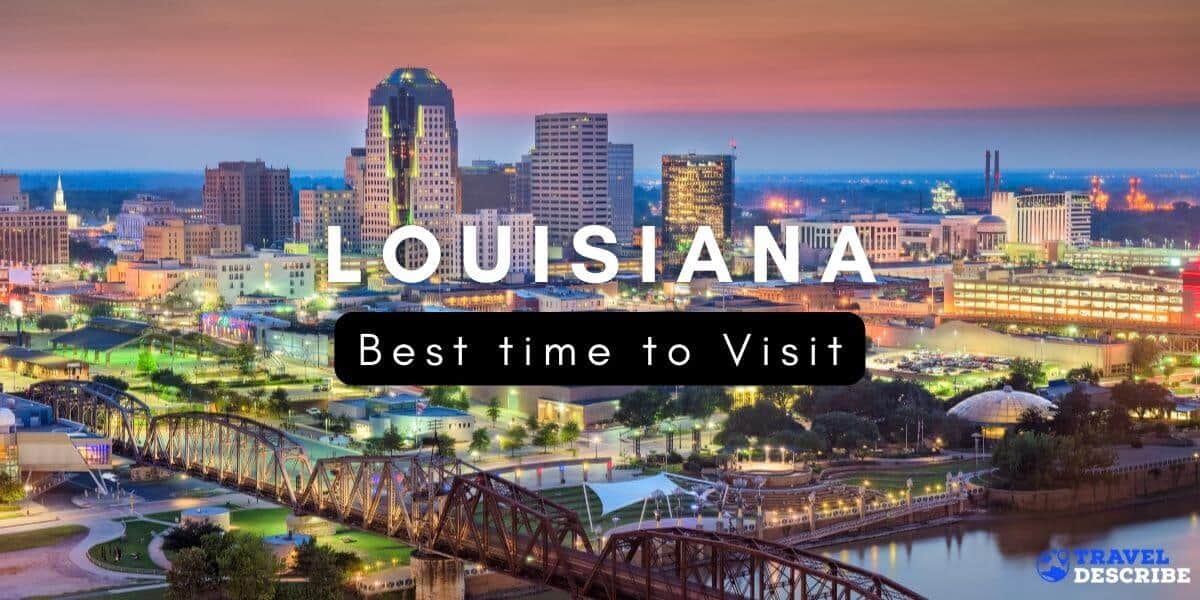Best Time to Visit Louisiana