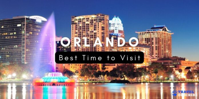 Best Time to Visit Orlando, Florida