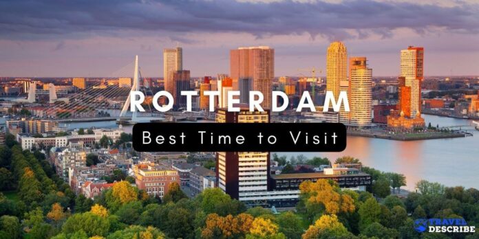 Best Time to Visit Rotterdam, Netherlands