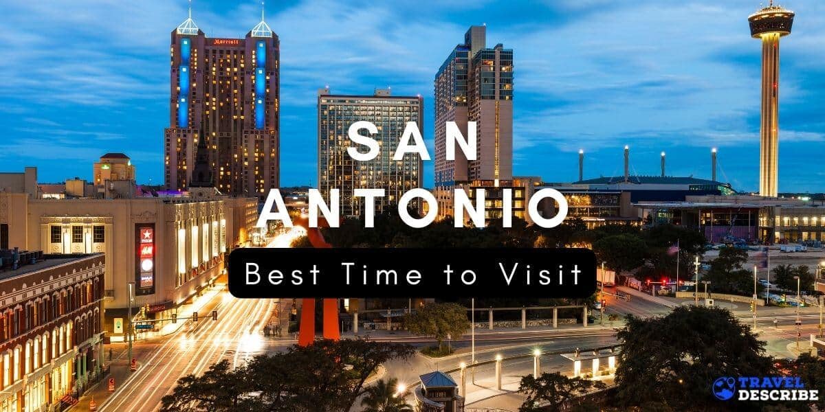 Best Time to Visit San Antonio, Texas