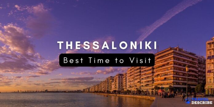 Best Time to Visit Thessaloniki, Greece