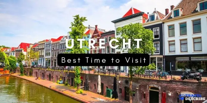 Best Time to Visit Utrecht, Netherlands