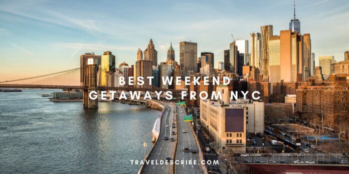 Best Weekend Getaways From NYC