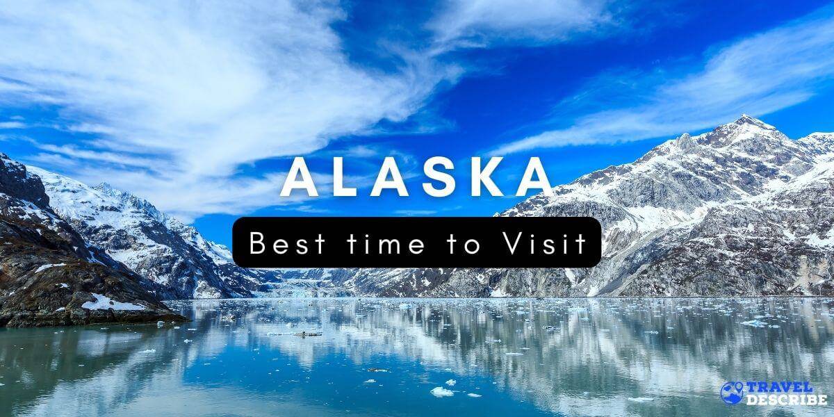 Best time to Visit Alaska