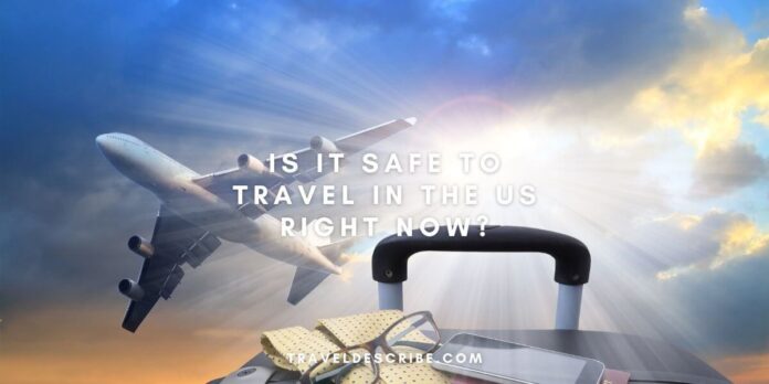 Is it Safe to Travel in the US Right Now