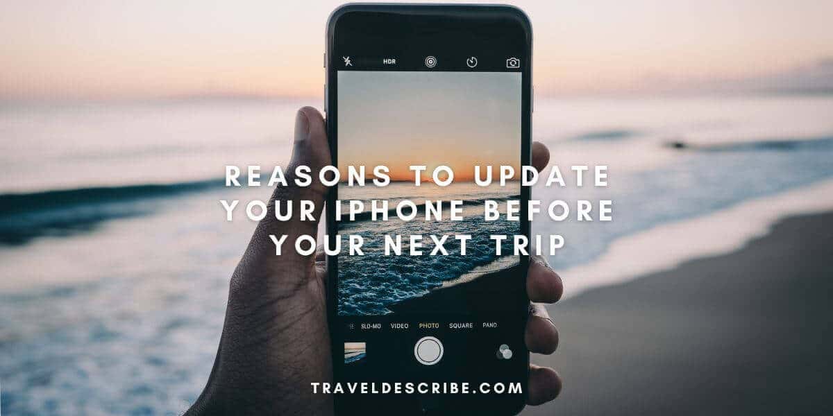 Reasons to Update Your iPhone Before Your Next Trip