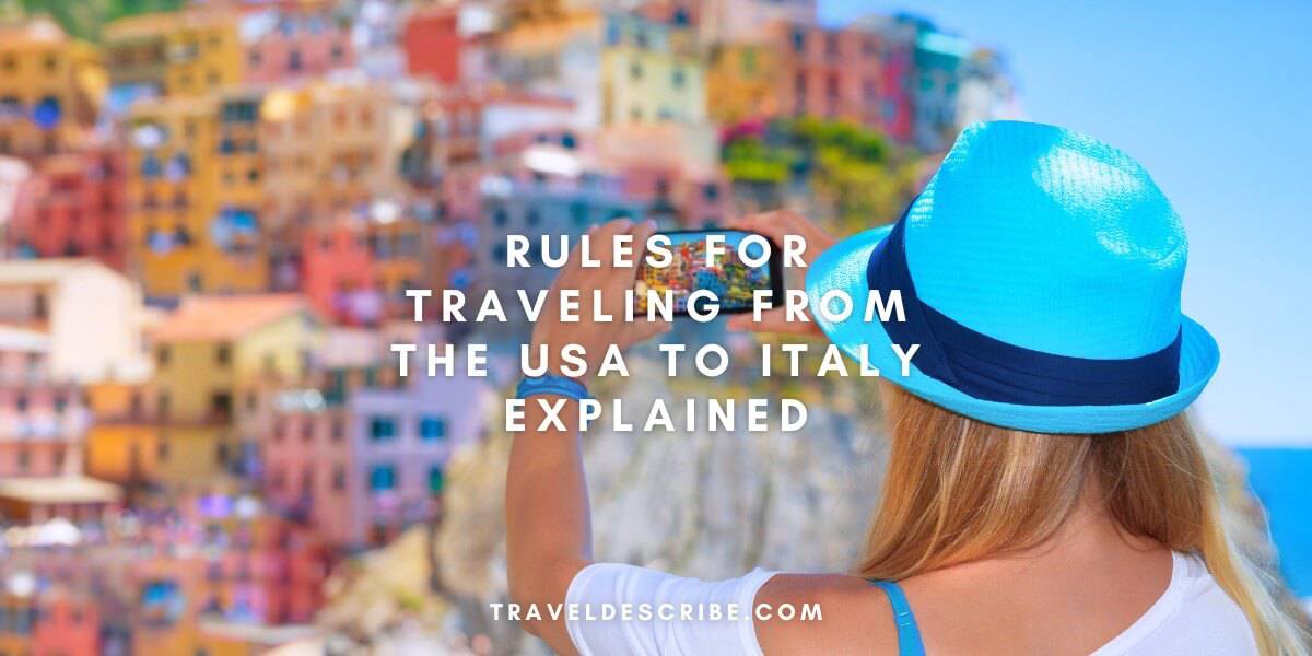 Rules For Traveling From the USA to Italy Explained