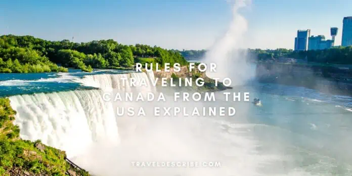 Rules For Traveling to Canada From the USA Explained