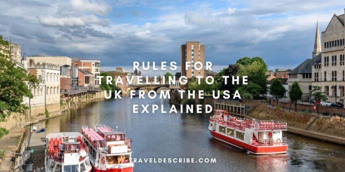 Rules For Travelling to the UK From the USA Explained
