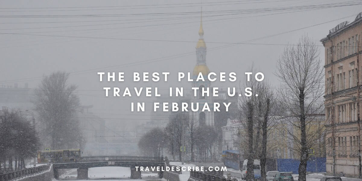 The Best Places to Travel in the U.S. in February