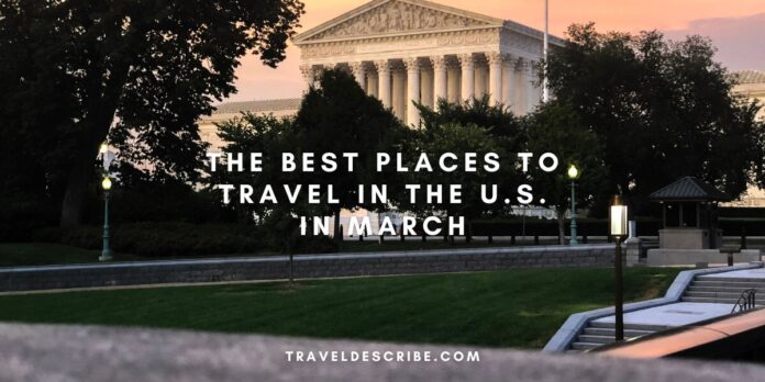 The Best Places to Travel in the U.S. in March
