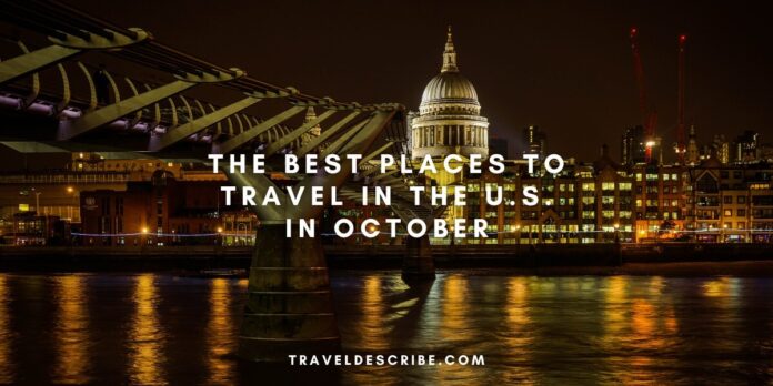 The Best Places to Travel in the U.S. in October