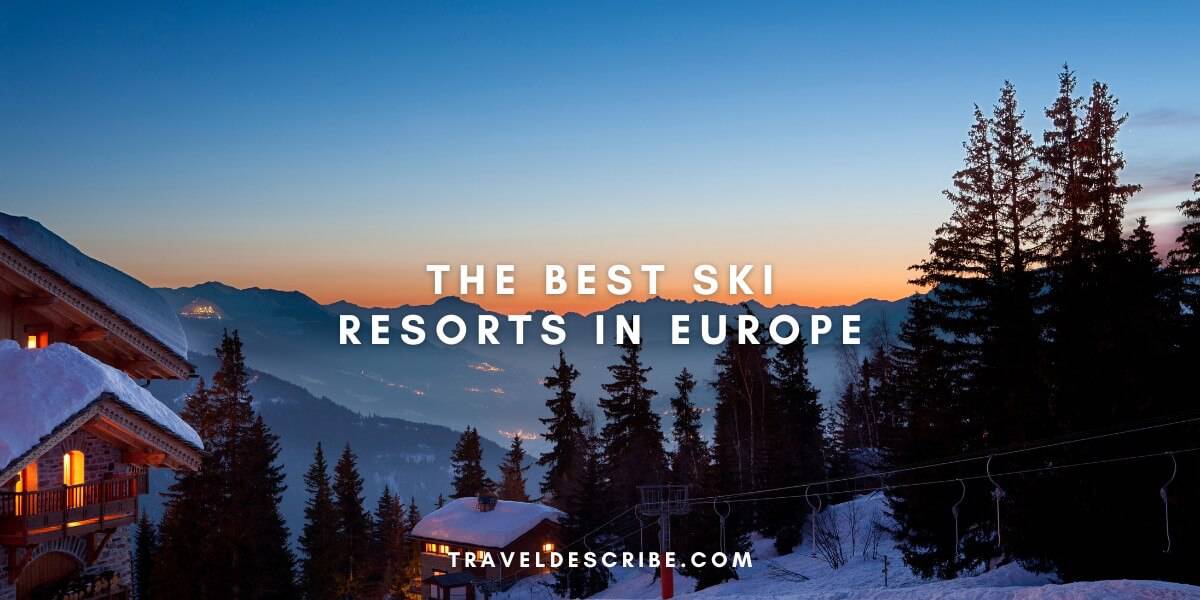The Best Ski Resorts in Europe
