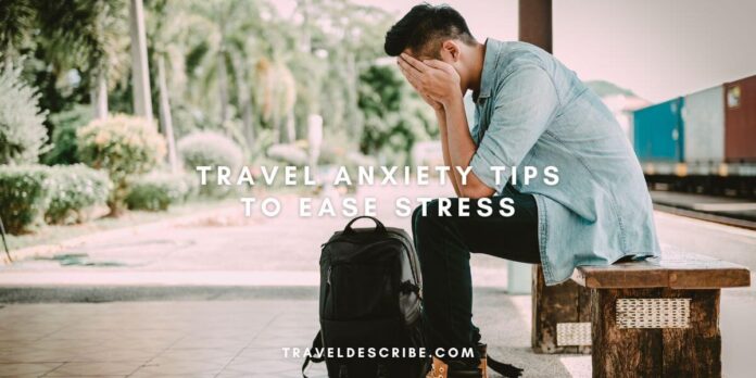 Travel Anxiety Tips to Ease Stress