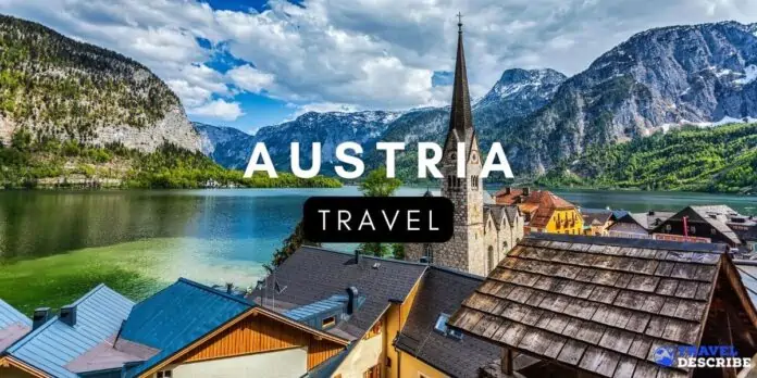 Travel to Austria - The Ultimate Austria Travel Guide