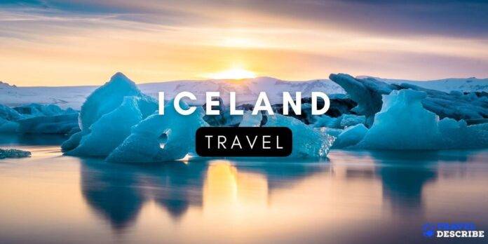 Travel to Iceland - The Ultimate Iceland Travel Guide