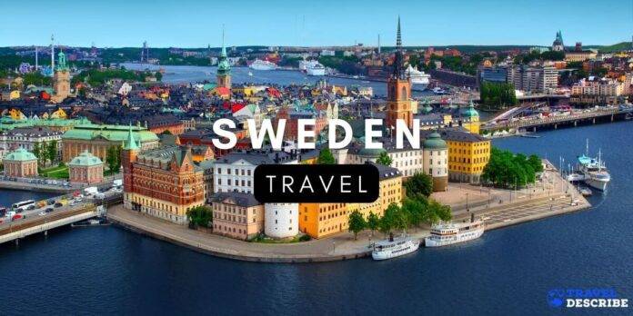 Travel to Sweden - The Ultimate Sweden Travel Guide