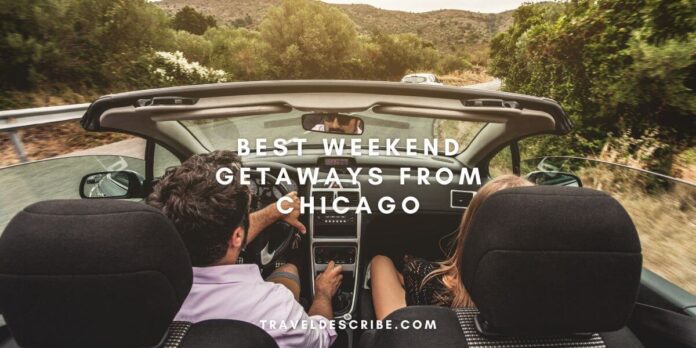 Best Weekend Getaways From Chicago