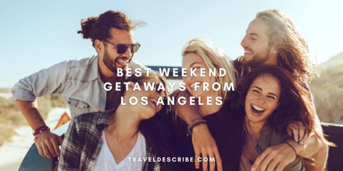 Best Weekend Getaways From Los Angeles