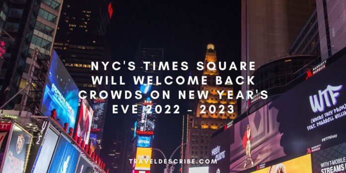 NYC's Times Square Will Welcome Back Crowds on New Year's Eve 2022 - 2023