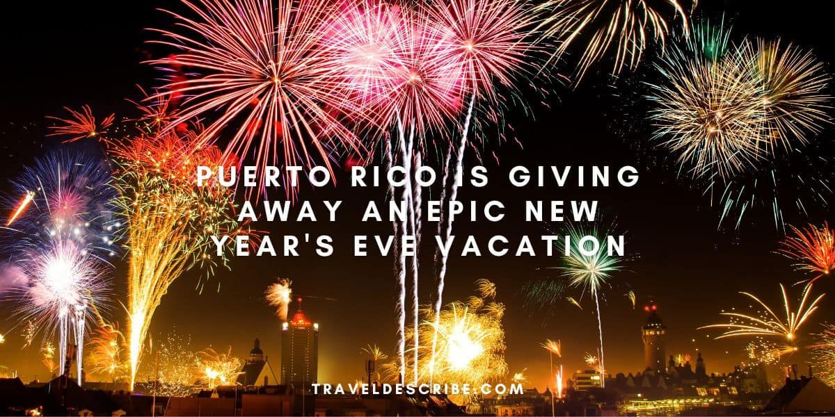 Puerto Rico Is Giving Away an Epic New Year's Eve Vacation