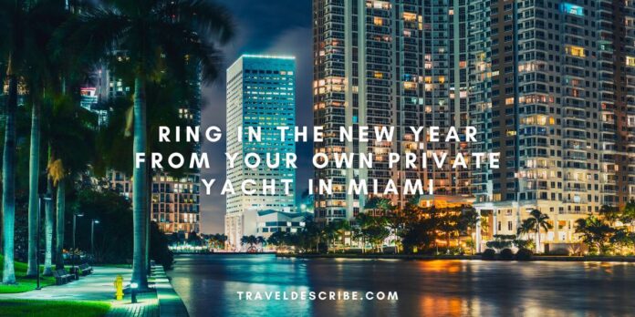 Ring in the New Year From Your Own Private Yacht in Miami