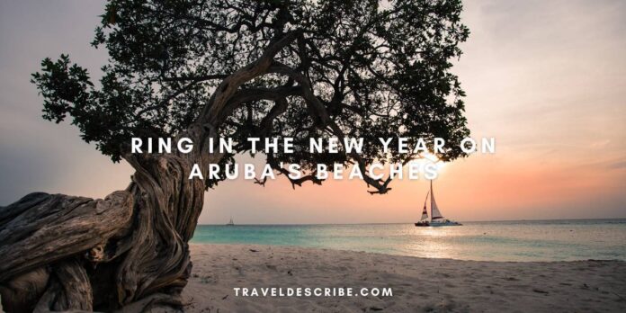 Ring in the New Year on Aruba's Beaches