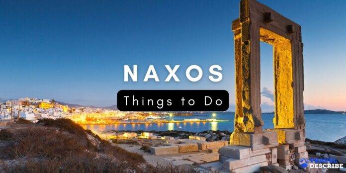 18 Best Things to Do in Naxos, Greece