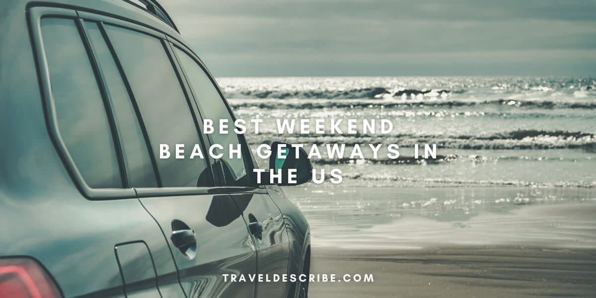 Best Weekend Beach Getaways in the US