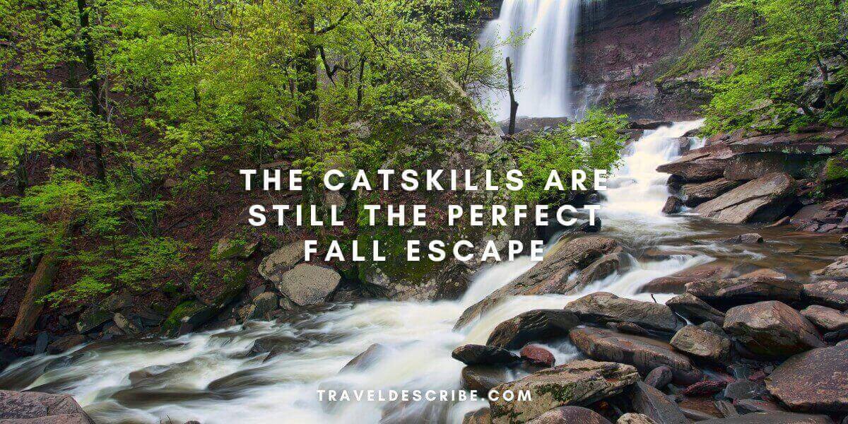 The Catskills Are Still the Perfect Fall Escape