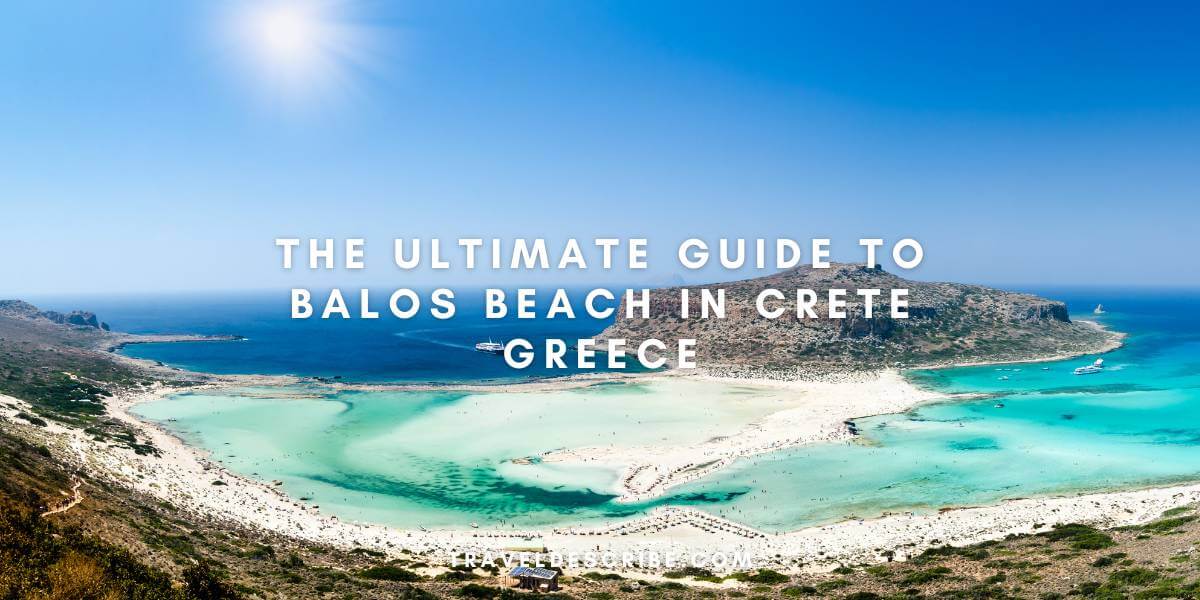 The Ultimate Guide to Balos Beach in Crete Greece