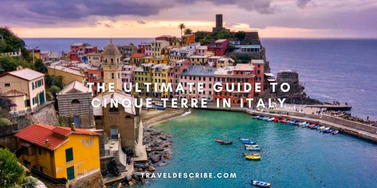 The Ultimate Guide to Cinque Terre in Italy
