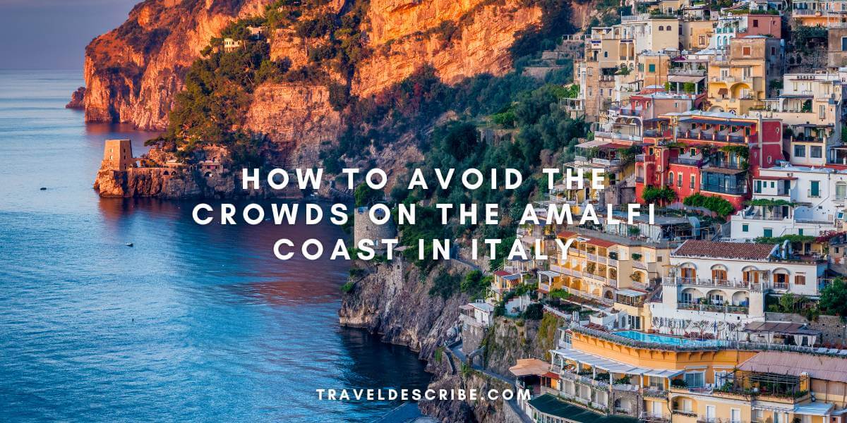 How to Avoid the Crowds on the Amalfi Coast in Italy