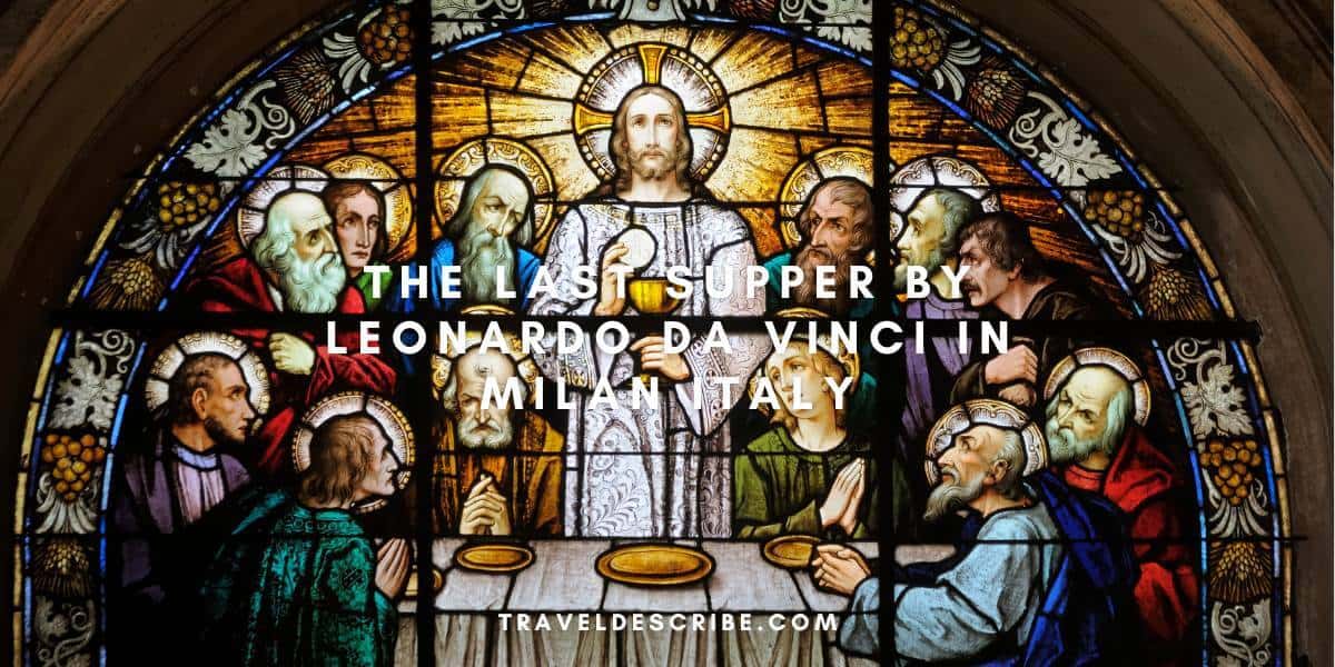The Last Supper by Leonardo Da Vinci in Milan Italy