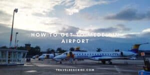 How to Get to medellin airport